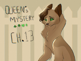 ♠ Ch 13:. Queen's Mystery:. ♠