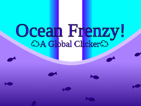 Ocean Frenzy! - ☁Global Clicker☁