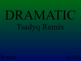 Promotion - DRAMATIC (Tsadyq Remix) 432HZ