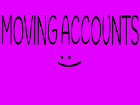 I'm moving accounts!