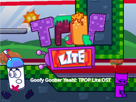 Goofy Goober Yeah!: TPOP Lite OST