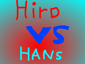 Hiro VS Hans