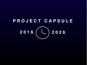 Project Capsule - 2016 to 2026!