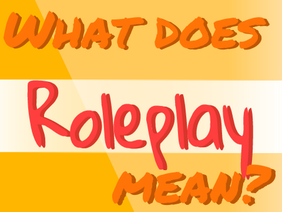 What Does Roleplay Mean?