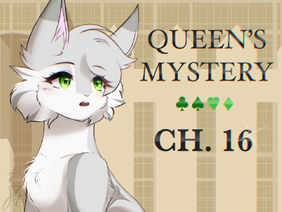 ♠ Ch 16:. Queen's Mystery:. ♠
