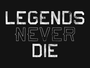 -LegendsNeverDie-